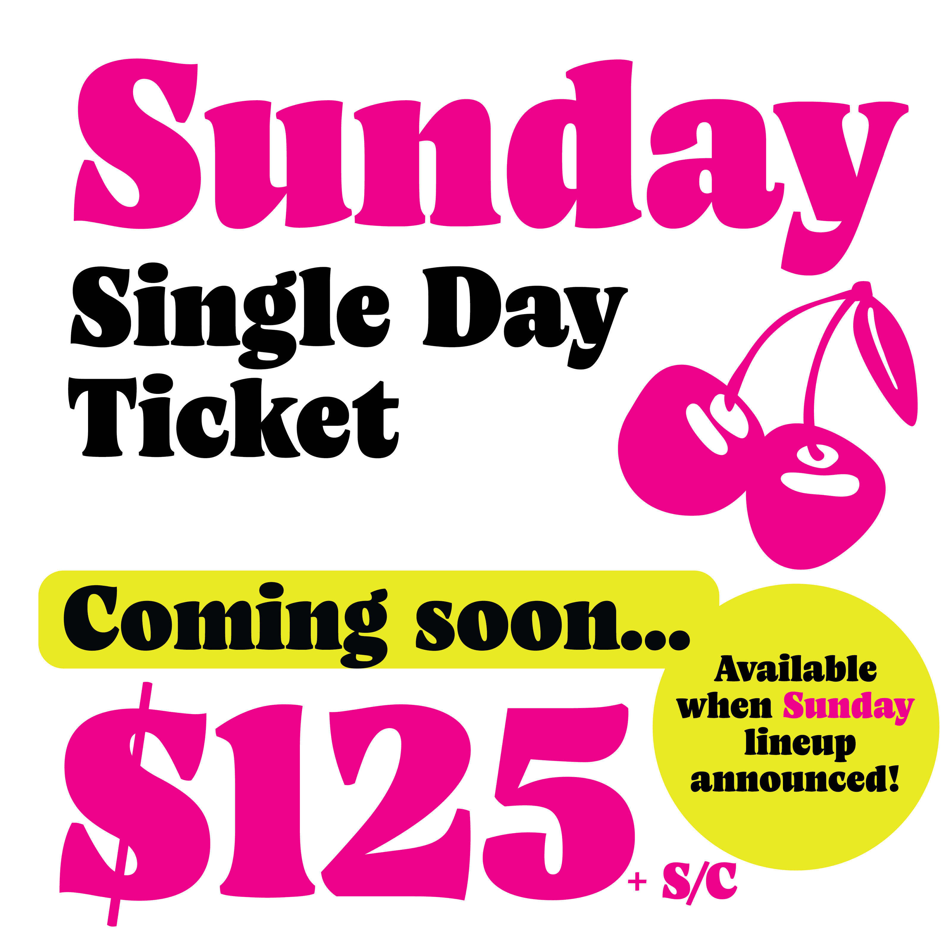Sunday 2024 Single Day Ticket $125 + s/c